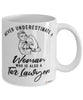 Tax Lawyer Mug Never Underestimate A Woman Who Is Also A Tax Lawyer Coffee Cup White