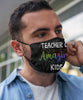 Teacher Face Mask Teacher Of Amazing Kids Washable And Reusable 100% Polyester Made In The USA