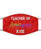 Teacher Face Mask Teacher Of Amazing Kids Washable And Reusable 100% Polyester Made In The USA
