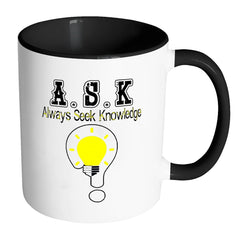 Teacher Mug ASK Always Seek Knowledge White 11oz Accent Coffee Mugs