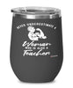 Teacher Wine Glass Never Underestimate A Woman Who Is Also A Teacher 12oz Stainless Steel Black