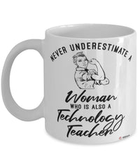 Technology Teacher Mug Never Underestimate A Woman Who Is Also A Technology Teacher Coffee Cup White