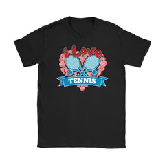 Tennis Player Shirt I Love Tennis Gildan Womens T-Shirt