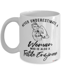 Textile Engineer Mug Never Underestimate A Woman Who Is Also A Textile Engineer Coffee Cup White