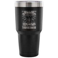 Thunderbird Travel Mug It Can't Be Inherited Nor 30 oz Stainless Steel Tumbler