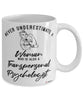 Transpersonal Psychologist Mug Never Underestimate A Woman Who Is Also A Transpersonal Psychologist Coffee Cup White
