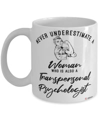 Transpersonal Psychologist Mug Never Underestimate A Woman Who Is Also A Transpersonal Psychologist Coffee Cup White