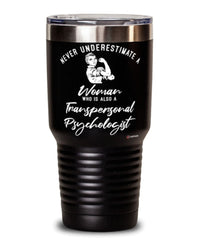 Transpersonal Psychologist Tumbler Never Underestimate A Woman Who Is Also A Transpersonal Psychologist 30oz Stainless Steel Black