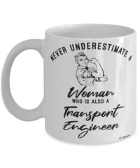 Transport Engineer Mug Never Underestimate A Woman Who Is Also A Transport Engineer Coffee Cup White