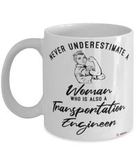 Transportation Engineer Mug Never Underestimate A Woman Who Is Also A Transportation Engineer Coffee Cup White