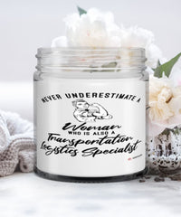 Transportation Logistics Specialist Candle Never Underestimate A Woman Who Is Also A Transportation Logistics Specialist 9oz Vanilla Scented Candles Soy Wax