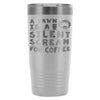 Travel Mug A Yawn Is A Silent Scream For Coffee 20oz Stainless Steel Tumbler