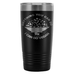 Travel Mug Anything You Can Do I Can Do Vegan 20oz Stainless Steel Tumbler