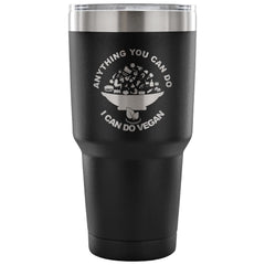 Travel Mug Anything You Can Do I Can Do Vegan 30 oz Stainless Steel Tumbler