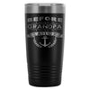 Travel Mug Before I Was A Grandpa I Was A Sailor 20oz Stainless Steel Tumbler