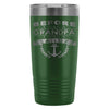 Travel Mug Before I Was A Grandpa I Was A Sailor 20oz Stainless Steel Tumbler