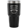 Travel Mug Before I Was A Grandpa I Was A Sailor 30 oz Stainless Steel Tumbler