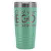 Travel Mug Check your Ego Amigo 20oz Stainless Steel Tumbler