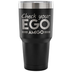 Travel Mug Check your Ego Amigo 30 oz Stainless Steel Tumbler