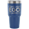 Travel Mug Check your Ego Amigo 30 oz Stainless Steel Tumbler