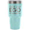 Travel Mug Check your Ego Amigo 30 oz Stainless Steel Tumbler