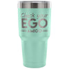 Travel Mug Check your Ego Amigo 30 oz Stainless Steel Tumbler