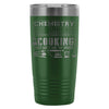 Travel Mug Chemistry Like Cooking Just Dont Lick 20oz Stainless Steel Tumbler