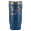 Travel Mug Do Not Read The Next Sentence 20oz Stainless Steel Tumbler