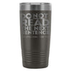 Travel Mug Do Not Read The Next Sentence 20oz Stainless Steel Tumbler