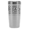 Travel Mug Do Not Read The Next Sentence 20oz Stainless Steel Tumbler