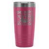 Travel Mug Do Not Touch My Tools Or My Daughter 20oz Stainless Steel Tumbler