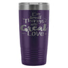 Travel Mug Do Small Things With Great Love Mug 20oz Stainless Steel Tumbler