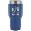 Travel Mug Ef-it I'm Going Hunting 30 oz Stainless Steel Tumbler