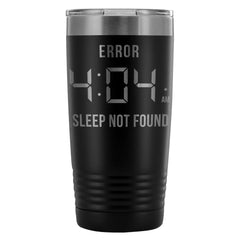 Travel Mug Error 404 AM Sleep Not Found 20oz Stainless Steel Tumbler