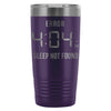 Travel Mug Error 404 AM Sleep Not Found 20oz Stainless Steel Tumbler