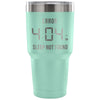 Travel Mug Error 404 AM Sleep Not Found 30 oz Stainless Steel Tumbler