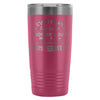 Travel Mug Every Day Should Be Mothers Day Because 20oz Stainless Steel Tumbler