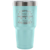 Travel Mug Every Day Should Be Mothers Day Because 30 oz Stainless Steel Tumbler