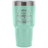 Travel Mug Every Day Should Be Mothers Day Because 30 oz Stainless Steel Tumbler