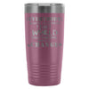 Travel Mug Everybody Wants To Change The World But 20oz Stainless Steel Tumbler