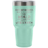 Travel Mug Everybody Wants To Change The World But 30 oz Stainless Steel Tumbler