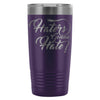 Travel Mug Haters Gonna Hate 20oz Stainless Steel Tumbler