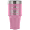 Travel Mug he Reasons Why Im Right Are Too Complex 30 oz Stainless Steel Tumbler