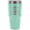 Travel Mug he Reasons Why Im Right Are Too Complex 30 oz Stainless Steel Tumbler