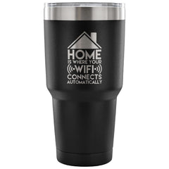 Travel Mug Home Is Where Your Wifi Connects 30 oz Stainless Steel Tumbler