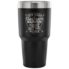 Travel Mug How Many Guitars Do I Really Need 30 oz Stainless Steel Tumbler