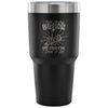 Travel Mug I Dont Always Drink Beer But When I Do 30 oz Stainless Steel Tumbler