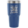 Travel Mug I Just Need To Go Camping 30 oz Stainless Steel Tumbler