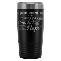 Travel Mug I Just Want To Drink Tea Crochet And 20oz Stainless Steel Tumbler