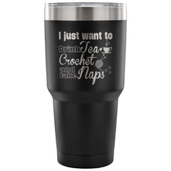 Travel Mug I Just Want To Drink Tea Crochet And 30 oz Stainless Steel Tumbler